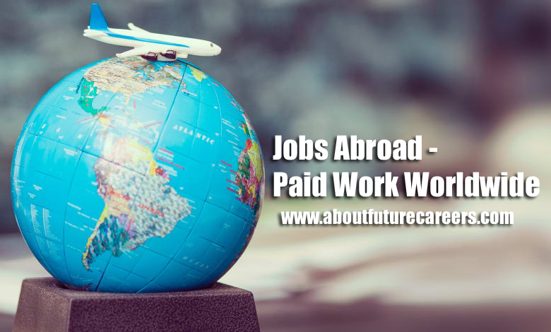 Jobs Abroad - Paid Work Worldwide