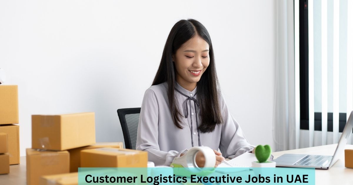 Customer Logistics Executive Jobs in UAE