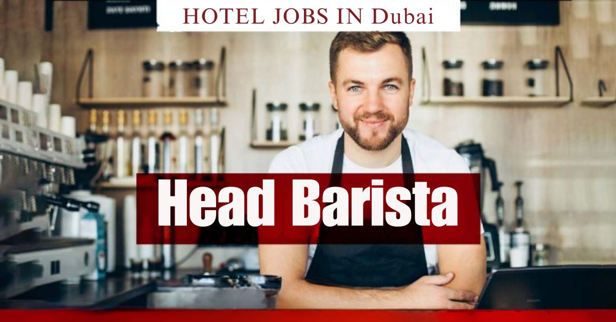 Head Barista Jobs in Dubai