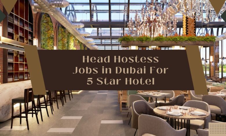 Head Hostess Jobs in Dubai