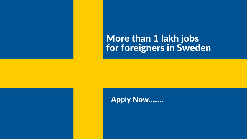 More than 1 lakh jobs for foreigners in Sweden