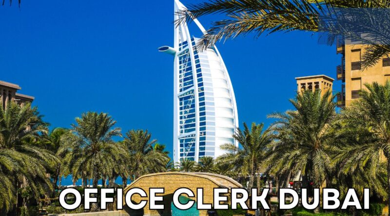 Office Clerk Jobs in Dubai