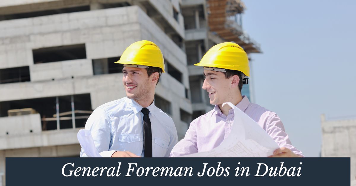 General Foreman Jobs in Dubai