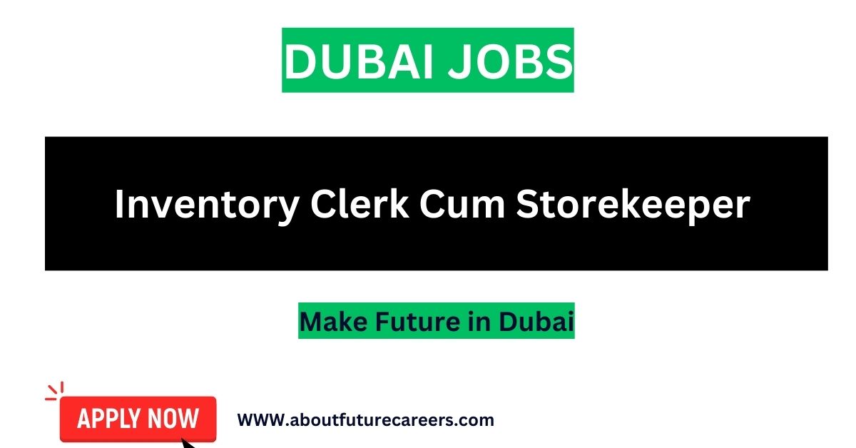 Inventory Clerk Cum Storekeeper Jobs in Dubai