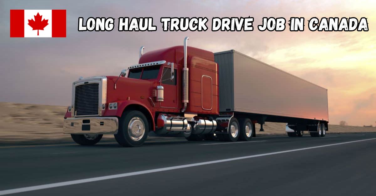 Long Haul Truck Driver Jobs in Canada