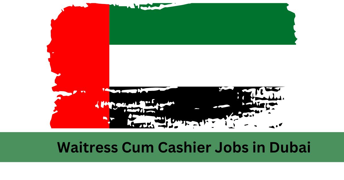 Waitress Cum Cashier Jobs in Dubai