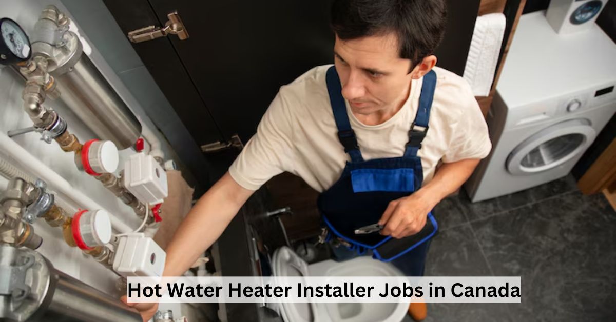 Hot Water Heater Installer Jobs in Canada